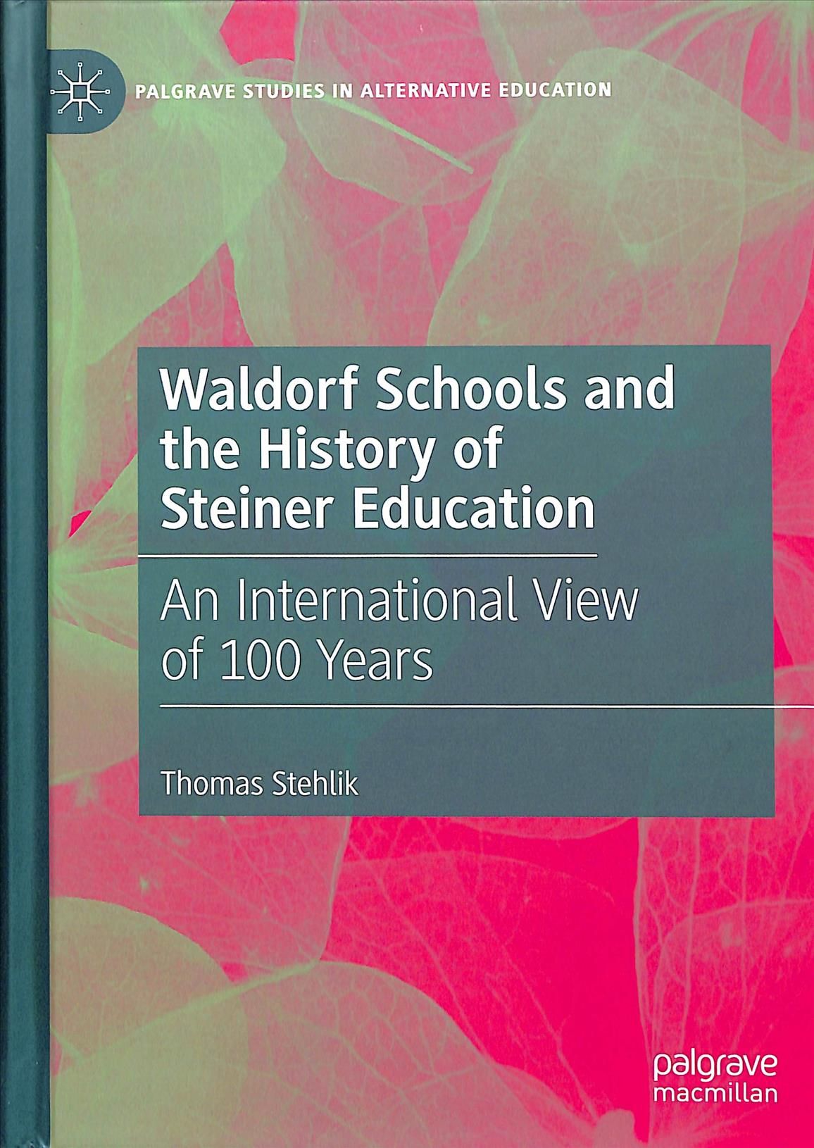 Waldorf Schools and the History of Steiner Education By Thomas Stehlik