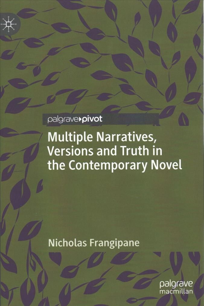 Multiple Narratives, Versions and Truth in the Contemporary Novel