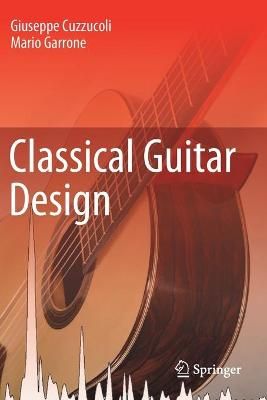 Classical Guitar Design By Giuseppe Cuzzucoli, Mario Garrone
