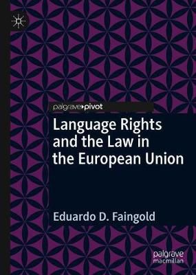 Language Rights and the Law in the European Union 9783030330118