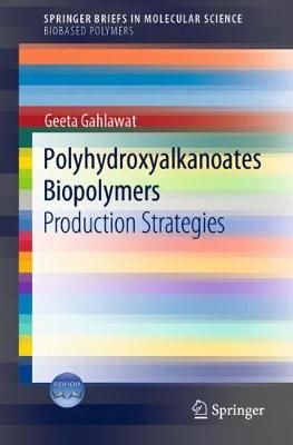 Polyhydroxyalkanoates Biopolymers Biobased Polymers By Geeta Gahlawat