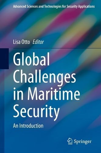 Global Challenges in Maritime Security By Lisa Otto (editor)