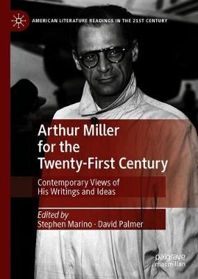 Arthur Miller for the Twenty-First Century 9783030372927 (Hardback)