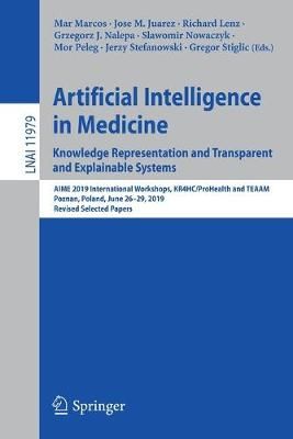 Artificial Intelligence in Medicine: Knowledge Representation and Transparent and Explainable Systems Lecture Notes in Artificial Intelligence