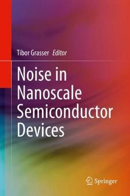 Noise in Nanoscale Semiconductor Devices By Tibor Grasser (editor)