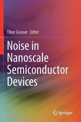 Noise in Nanoscale Semiconductor Devices By Tibor Grasser (editor)