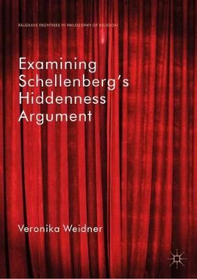 Examining Schellenberg's Hiddenness Argument By Weidner 9783030404963