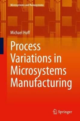 Process Variations in Microsystems Manufacturing By Michael Huff