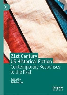 21st Century US Historical Fiction By Ruth Maxey (editor) (Paperback)