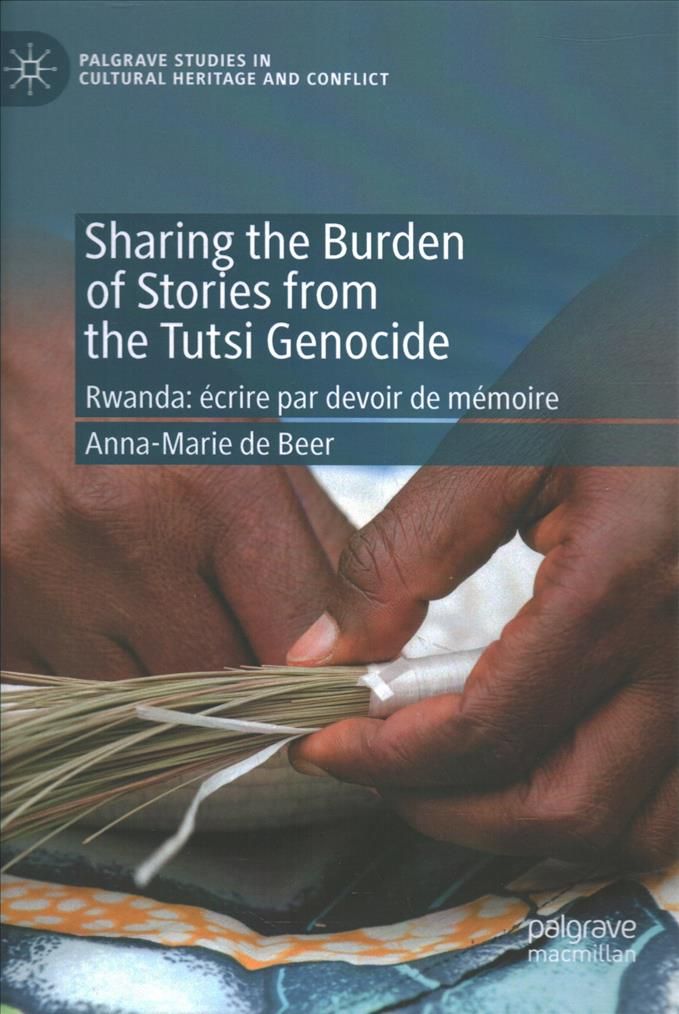 Sharing the Burden of Stories from the Tutsi Genocide 9783030420925