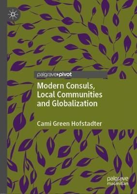 Modern Consuls, Local Communities and Globalization By Cami Hofstadter