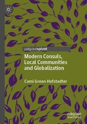 Modern Consuls, Local Communities and Globalization By Cami Hofstadter