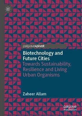Biotechnology and Future Cities By Zaheer Allam 9783030438173