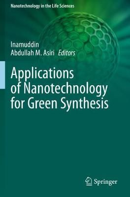 Applications of Nanotechnology for Green Synthesis 9783030441784