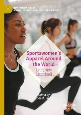Sportswomen's Apparel Around the World By Linda K. Fuller (editor)