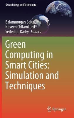 Green Computing in Smart Cities: Simulation and Techniques (Hardback)