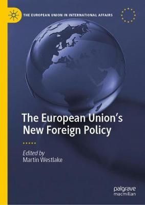 The European Union's New Foreign Policy By Martin Westlake (editor)