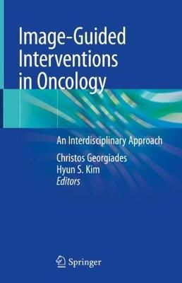 Image-Guided Interventions in Oncology 9783030487669 (Hardback)