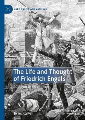 The Life and Thought of Friedrich Engels By Terrell Carver (Hardback)