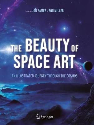 The Beauty of Space Art By Jon Ramer (editor), Ron Miller (editor)