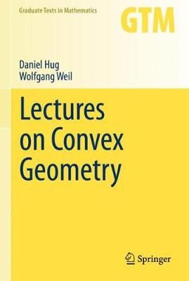 Lectures on Convex Geometry By Daniel Hug, Wolfgang Weil 9783030501822