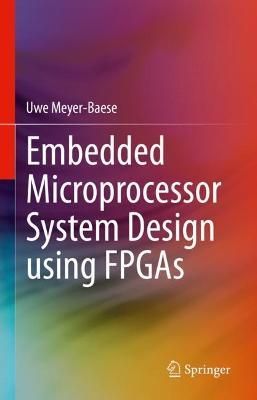 Embedded Microprocessor System Design Using FPGAs By Uwe Meyer-Baese