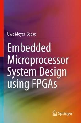 Embedded Microprocessor System Design Using FPGAs By U. Meyer-Baese