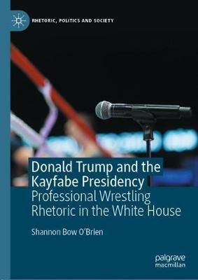 Donald Trump and the Kayfabe Presidency By Shannon Bow O'Brien