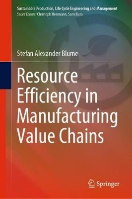 Resource Efficiency in Manufacturing Value Chains 9783030518936