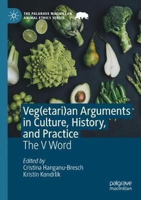 Veg(etari)an Arguments in Culture, History, and Practice 9783030532826
