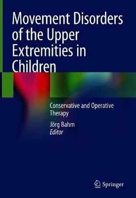 Movement Disorders of the Upper Extremities in Children 9783030536213