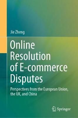 Online Resolution of E-Commerce Disputes By Jie Zheng 9783030541194