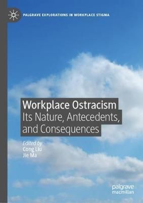Workplace Ostracism By Cong Liu (editor), Jie Ma (editor) (Hardback)