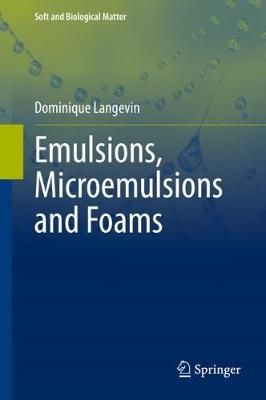 Emulsions, Microemulsions and Foams By Dominique Langevin (Hardback)