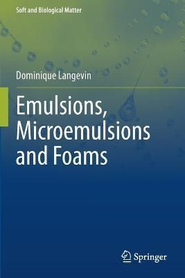 Emulsions, Microemulsions and Foams By Dominique Langevin (Paperback)