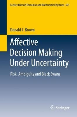 Affective Decision Making Under Uncertainty By Donald J. Brown