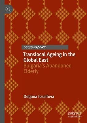Translocal Ageing in the Global East By Deljana Iossifova (Hardback)