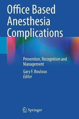 Office Based Anesthesia Complications By Gary F. Bouloux (editor)