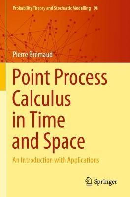 Point Process Calculus in Time and Space By Pierre Brémaud