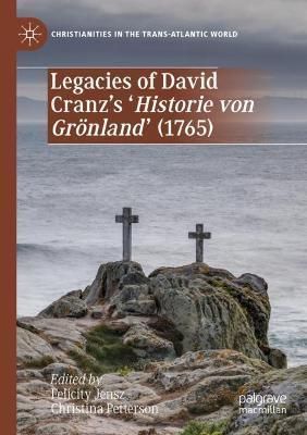 Legacies of David Cranz's 'Historie Von Grönland' (1765) (Paperback)