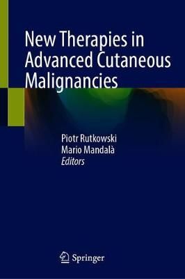 New Therapies in Advanced Cutaneous Malignancies 9783030640088