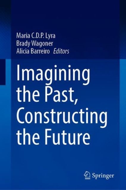 Imagining the Past, Constructing the Future 9783030641740 (Hardback)