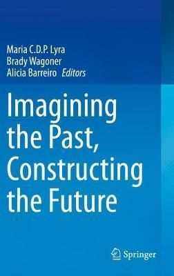 Imagining the Past, Constructing the Future 9783030641771 (Paperback)