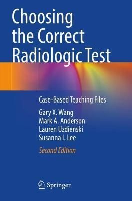 Choosing the Correct Radiologic Test 9783030651879 (Paperback)