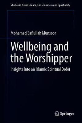 Wellbeing and the Worshipper By Mohamed Safiullah Munsoor (Hardback)
