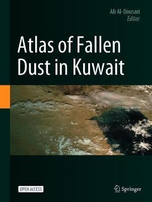 Atlas of Fallen Dust in Kuwait By Ali Al-Dousari (editor) (Hardback)