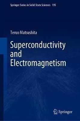 Superconductivity and Electromagnetism By Teruo Matsushita (Hardback)