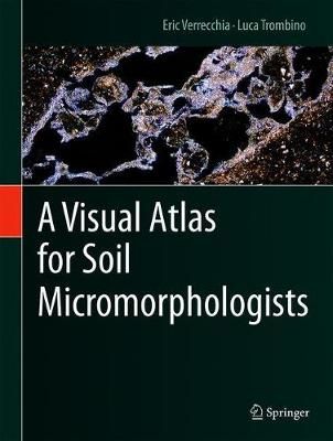 A Visual Atlas for Soil Micromorphologists 9783030678081 (Paperback)