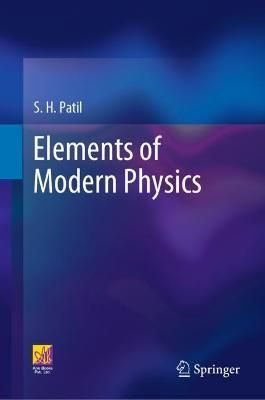 Elements of Modern Physics By S. H. Patil 9783030701420 (Hardback)