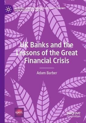 UK Banks and the Lessons of the Great Financial Crisis By Adam Barber
